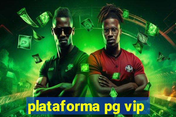 plataforma pg vip